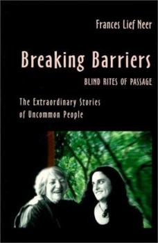 Paperback Breaking Barriers : Blind Rites of Passage the Extraordinary Stories of Uncommon People Book