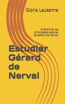 Estudiar Grard de Nerval: Anlisis de los principales poemas de Grard de Nerval