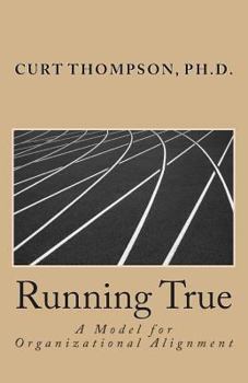 Paperback Running True: A Model for Organizational Alignment Book