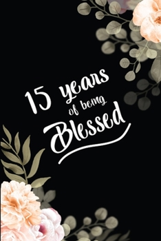 Paperback 15 Years Of Being Blessed: Awesome blessed lined Journal for Kids, Students, Girls and Teens, 100 Pages 6 x 9 inch Journal for Writing and Taking Book