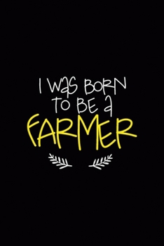 I Was Born To Be A Farmer: All Purpose 6x9 Blank Lined Notebook Journal Way Better Than A Card Trendy Unique Gift Black Solid Farmer
