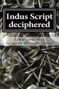 Paperback Indus Script Deciphered: Rosetta Stones, Mlecchita Vilalpa, 'meluhha Cipher' Book