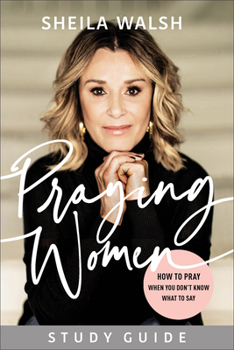 Paperback Praying Women Study Guide: How to Pray When You Don't Know What to Say Book