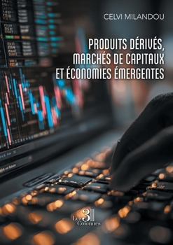 Paperback Produits dérivés, marchés de capitaux et économies émergentes [French] Book