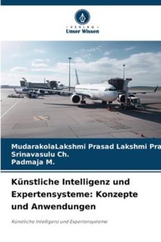 Künstliche Intelligenz und Expertensysteme: Konzepte und Anwendungen (German Edition)