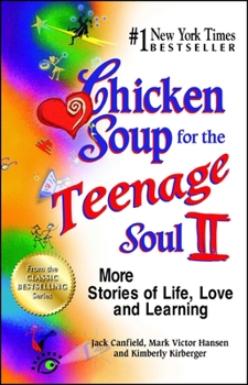 Chicken Soup for the Teenage Soul II: More Stories of Life, Love and Learning - Book #2 of the Chicken Soup for the Teenage Soul