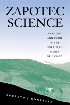 Paperback Zapotec Science: Farming and Food in the Northern Sierra of Oaxaca Book