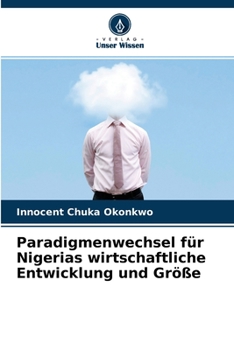 Paperback Paradigmenwechsel für Nigerias wirtschaftliche Entwicklung und Größe [German] Book