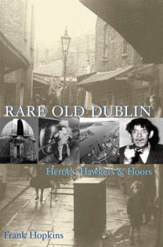 Paperback Rare Old Dubline: Heros, Hawkers & Hoors Book