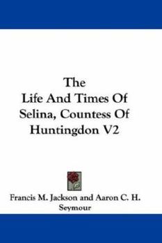 Paperback The Life And Times Of Selina, Countess Of Huntingdon V2 Book