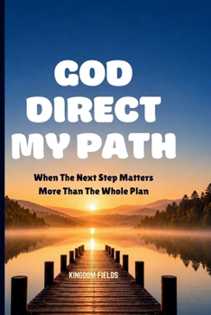 Paperback God Direct My Path: When The Next Step Matters More Than The Whole Plan Book
