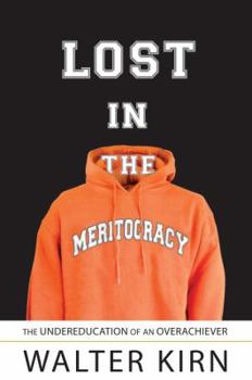 Hardcover Lost in the Meritocracy: The Undereducation of an Overachiever Book