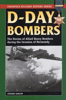 Paperback D-Day Bombers: The Stories of Allied Heavy Bombers During the Invasion of Normandy Book