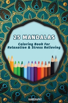 Paperback 25 Mandalas - Coloring Book For Adults: Coloring Relaxation, Stress Relieving, Mandala Designs for Adults Book