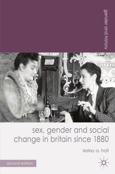 Sex, Gender and Social Change in Britain Since 1880 (European Culture & Society) - Book  of the Gender and History Series
