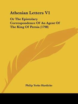 Paperback Athenian Letters V1: Or The Epistolary Correspondence Of An Agent Of The King Of Persia (1798) Book
