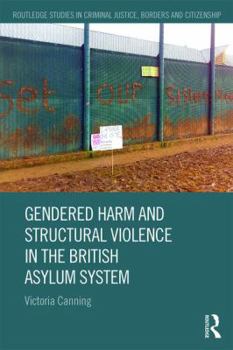 Hardcover Gendered Harm and Structural Violence in the British Asylum System Book