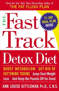 Paperback The Fast Track Detox Diet: Boost Metabolism, Get Rid of Fattening Toxins, Jump-Start Weight Loss and Keep the Pounds Off for Good Book