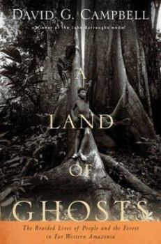Hardcover A Land of Ghosts: The Braided Lives of People and the Forest in Far Western Amazonia Book