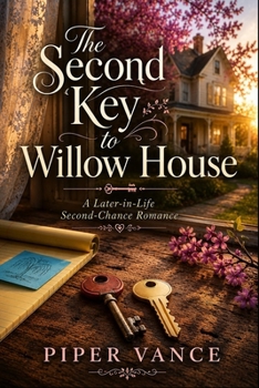 Paperback The Second Key to Willow House: A Heartwarming Later-in-Life Second-Chance Romance Book