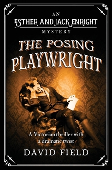 The Posing Playwright: Oscar Wilde's trial is the scandal of the century... (Esther & Jack Enright Mystery) - Book #5 of the Esther & Jack Enright Mysteries