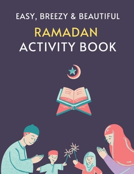 Paperback Easy, Breezy & Beautiful Ramadan Activity Book: : Get Back Your 'WoW' with Simple, Impartial and Islamic Activity Book for little Kids! Book