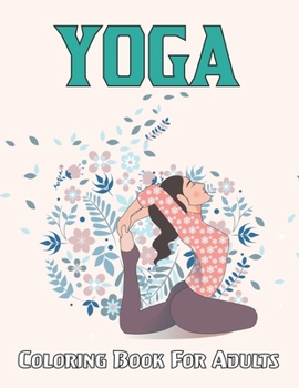 Paperback Yoga Coloring Book For Adults: A Yoga Coloring Book For Yoga Lover Stress Relief And Adults Relaxation.Vol-1 Book