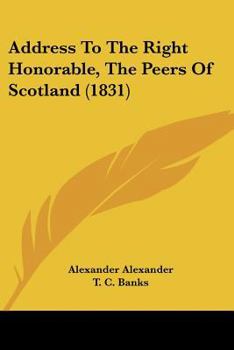 Paperback Address To The Right Honorable, The Peers Of Scotland (1831) Book