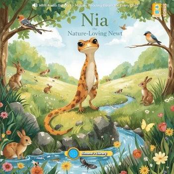 Nia the Nature-Loving Newt: With Audio Support – Making Reading Easier for Every Child