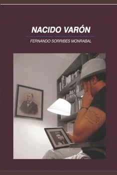 Paperback Nacido Varón: A muchas mujeres le ha extrañado que un hombre escriba así sobre ellos mismos. [Spanish] Book