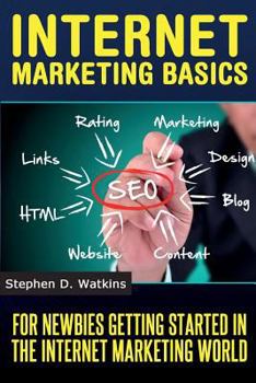Paperback Internet Marketing Basics: For Newbies Getting Started in The IM World Book