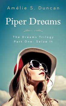 Piper Dreams - Book #1 of the Dreams Trilogy 