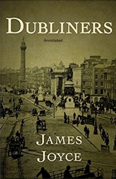 Paperback Dubliners: Full of Classic Edition (Annotated) Book
