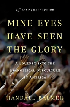 Paperback Mine Eyes Have Seen the Glory: A Journey Into the Evangelical Subculture in America Book