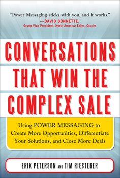 Hardcover Conversations That Win the Complex Sale: Using Power Messaging to Create More Opportunities, Differentiate Your Solutions, and Close More Deals Book