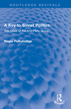 Paperback A Key to Soviet Politics: The Crisis of the Anti-Party Group Book