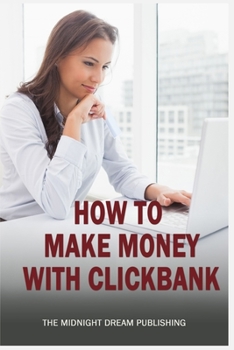 Paperback ClickBank: How to Make Money with ClickBank: How you can make money with ClickBank Book