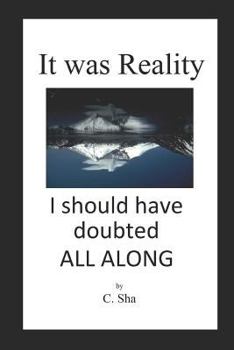 Paperback It Was Reality I Should Have Doubted All Along Book