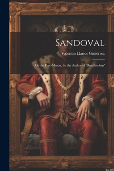 Paperback Sandoval: Or the Free-Mason, by the Author of 'don Esteban' Book