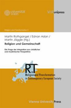 Hardcover Religion Und Gemeinschaft: Die Frage Der Integration Aus Christlicher Und Muslimischer Perspektive [German] Book