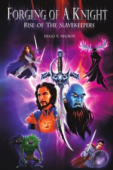 Forging of a Knight: Rise of the Slavekeepers - Book #2 of the Forging of a Knight