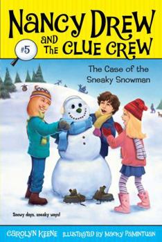 The Case of the Sneaky Snowman (Nancy Drew and the Clue Crew, #5) - Book #5 of the Nancy Drew and the Clue Crew
