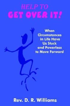 Hardcover Help to GET OVER IT!: When Circumstances in Life Have Us Stuck and Powerless to Move Forward Book