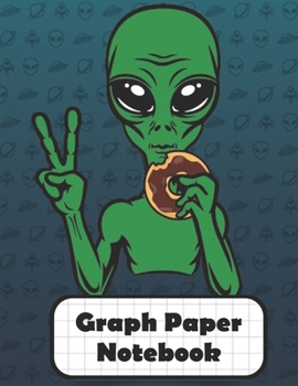 Paperback Graph Paper Notebook: Alien Eating A Donut Grid Paper Quad Ruled 5 Squares Per Inch Large Graphing Paper For Math Science 8.5" By 11" Book