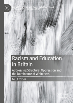 Paperback Racism and Education in Britain: Addressing Structural Oppression and the Dominance of Whiteness Book