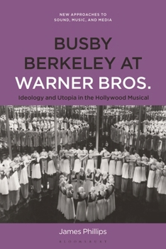 Paperback Busby Berkeley at Warner Bros.: Ideology and Utopia in the Hollywood Musical Book