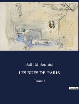 Les Rues de Paris: Tome I