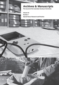 Archives and Manuscripts Volume 52 Number 1: Special Issue: Research and Practice