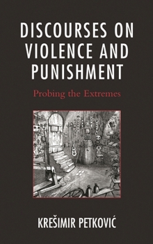 Hardcover Discourses on Violence and Punishment: Probing the Extremes Book