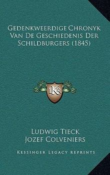 Paperback Gedenkweerdige Chronyk Van De Geschiedenis Der Schildburgers (1845) [Dutch] Book